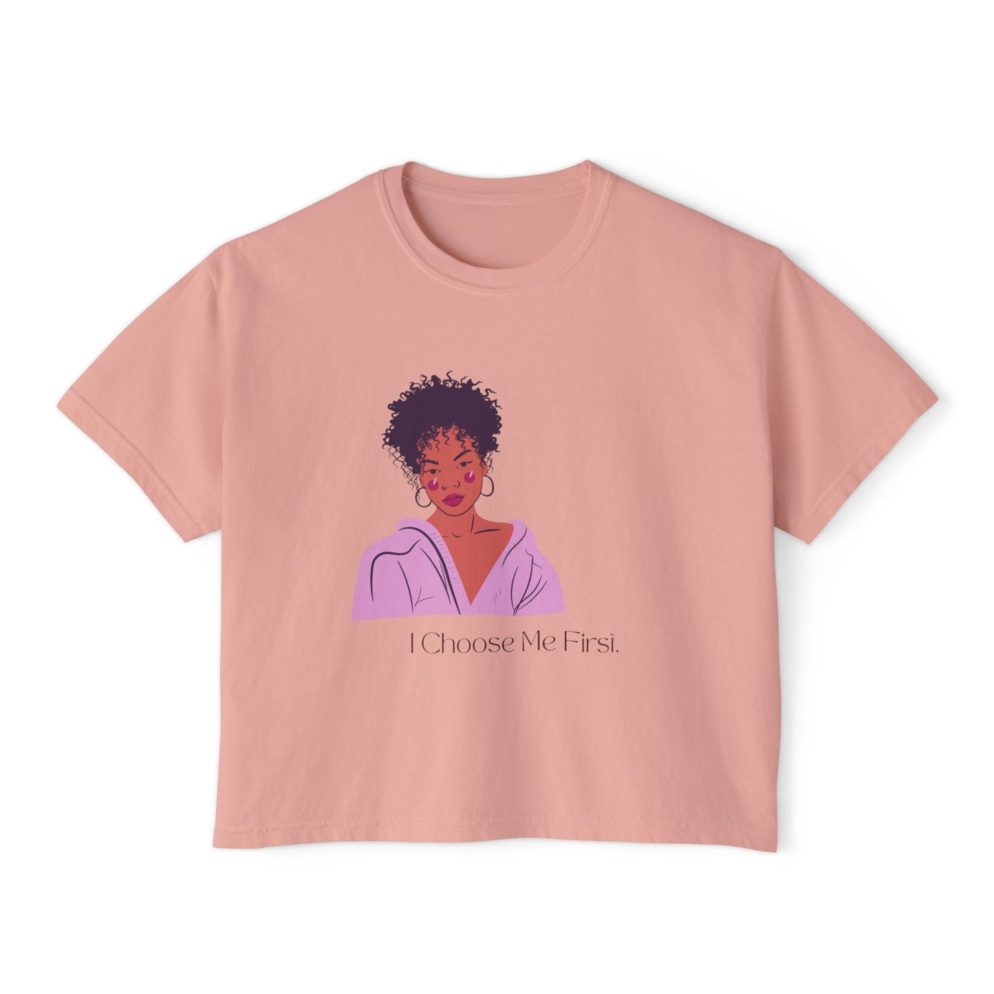 I Choose Me First Women's Boxy Tee - Empowerment Graphic T-Shirt