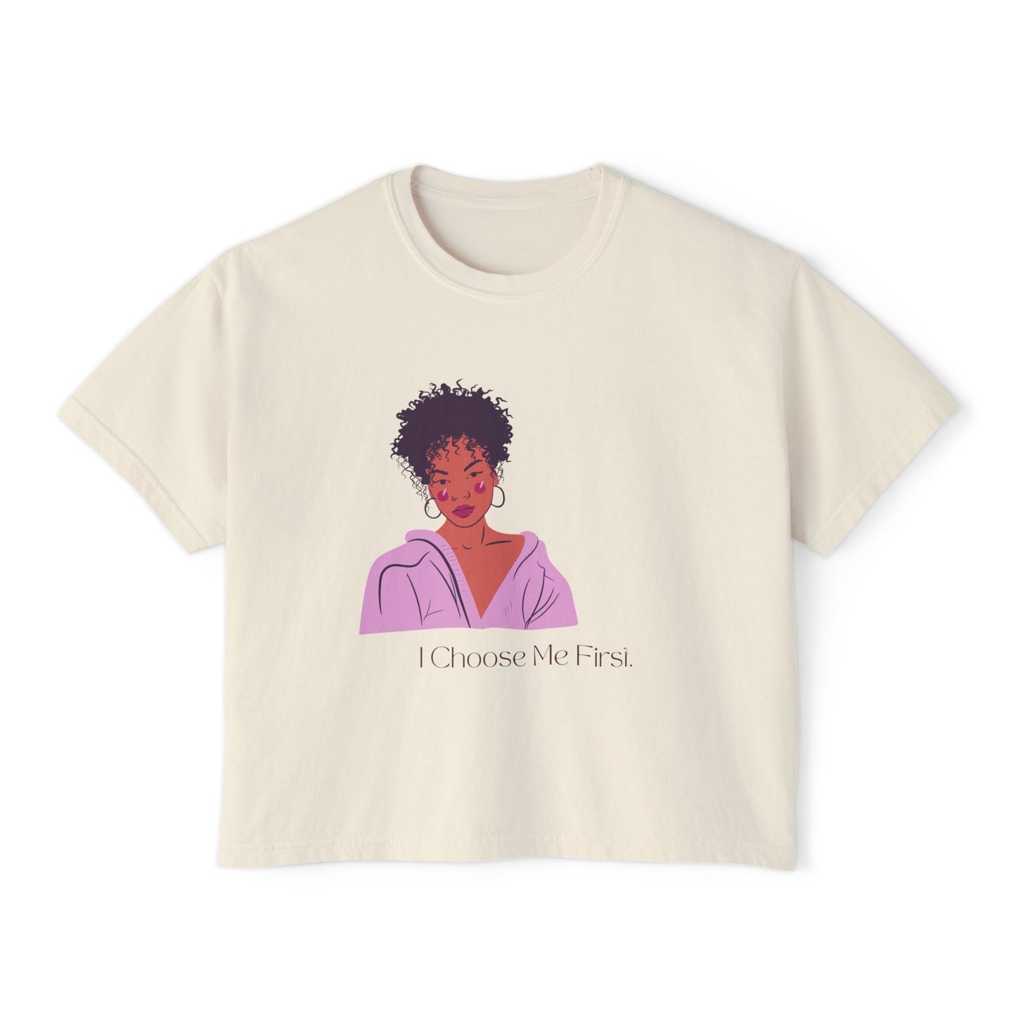 I Choose Me First Women's Boxy Tee - Empowerment Graphic T-Shirt